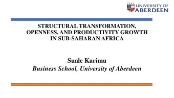 Business School, University of Aberdeen  Overview of Structural Transformation and Growth