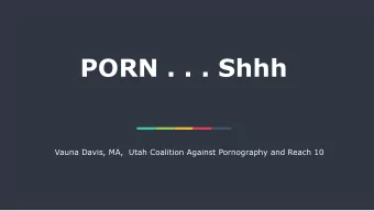 PORN . . . Shhh  Vauna Davis, MA,  Utah Coalition Against Pornography and Reach 10  SHAME  2 Shame