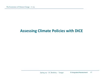 Assessing Climate Policies with DICE Spring 09  UC Berkeley  Traeger  6 Integrated Assessment