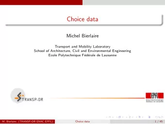 Choice data  Michel Bierlaire  Transport and Mobility Laboratory  School of Architecture, Civil and
