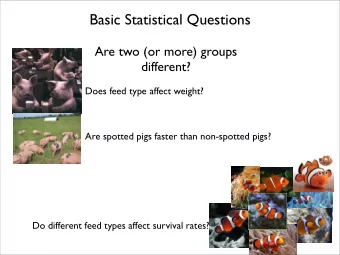 Basic Statistical Questions  Are two (or more) groups  different?  Does feed type affect weight?