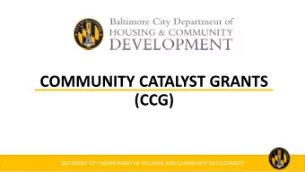 COMMUNITY CATALYST GRANTS  (CCG)  BALTIMORE CITY DEPARTMENT OF HOUSING AND COMMUNITY DEVELOPMENT