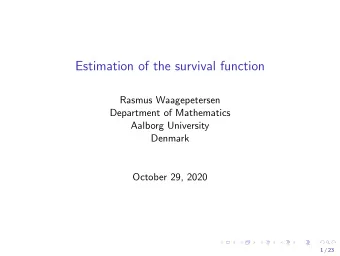 Estimation of the survival function  Rasmus Waagepetersen  Department of Mathematics  Aalborg