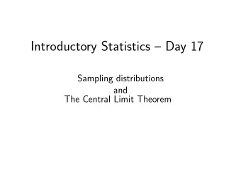 Introductory Statistics  Day 17  Sampling distributions  and  The Central Limit Theorem  Facial