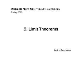 9. Limit Theorems  Andrej Bogdanov  Many times we do not need to calculate  probabilities exactly