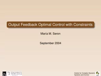 Output Feedback Optimal Control with Constraints  Mar  a M. Seron  September 2004  Centre for