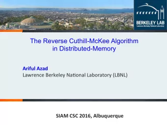 The Reverse Cuthill-McKee Algorithm in Distributed-Memory  Ariful Azad  Lawrence Berkeley Na.onal