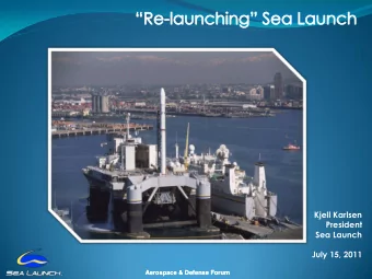 Kjell Karlsen  President  Sea Launch  July 15, 2011  Aerospace &amp; Defense Forum  Aerospace &amp;