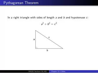 Pythagorean Theorem In a right triangle with sides of length a and b and hypotenuse c : a 2 + b 2 =