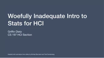 Woefully Inadequate Intro to  Stats for HCI Gri ffi n Dietz  CS 197 HCI Section  Adapted with