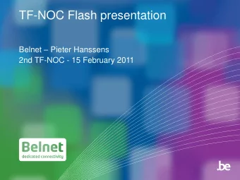 TF-NOC Flash presentation Belnet  Pieter Hanssens  2nd TF-NOC - 15 February 2011  Network  What