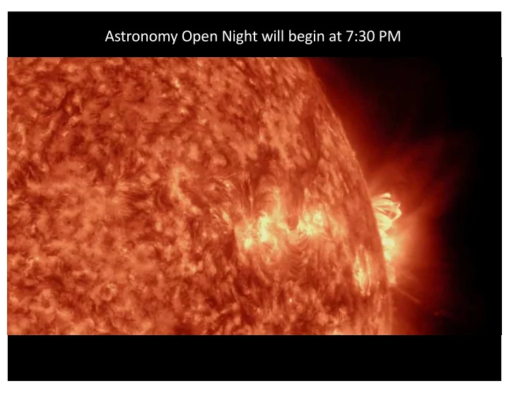 astronomy open night will begin at 7 30 pm th the sun in