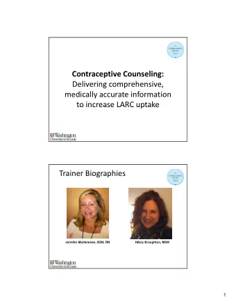 Contraceptive Counseling:  C  t  ti  C  li Delivering comprehensive, medically accurate information
