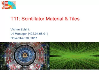 T11: Scintillator Material &amp; Tiles  Vishnu Zutshi,  L4 Manager, [402.04.06.01]  November 30,
