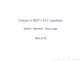 Failures in NISTs ECC standards  Daniel J. Bernstein, Tanja Lange  2015.12.15  Review of the