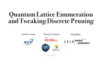 Quantum Lattice Enumeration  and Tweaking Discrete Pruning  Yoshinori Aono                 Phong Q.