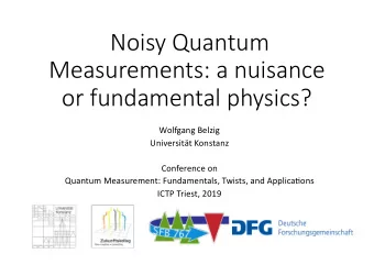 Noisy Quantum  Measurements: a nuisance  or fundamental physics?  Wolfgang Belzig  Universitt