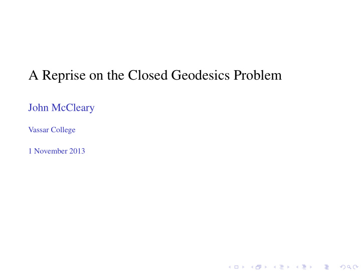a reprise on the closed geodesics problem