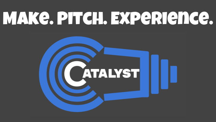 make pitch experience what is the clayton catalyst