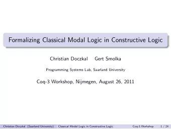 Formalizing Classical Modal Logic in Constructive Logic  Christian Doczkal  Gert Smolka