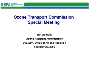 Ozone Transport Commission  Special Meeting  Bill Wehrum  Acting Assistant Administrator  U.S. EPA,