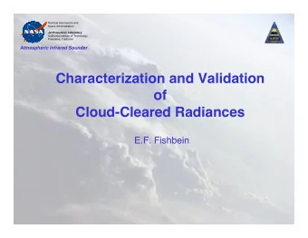 Characterization and Validation  of  Cloud-Cleared Radiances  E.F. Fishbein  National Aeronautics