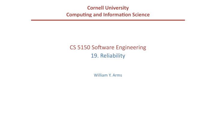 cs 5150 so ware engineering 19 reliability