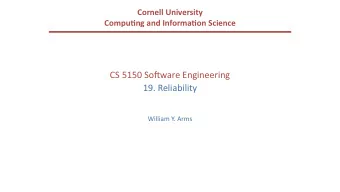 CS 5150 So(ware Engineering  19. Reliability  William Y. Arms  Bugs, Faults, and Failures Bug