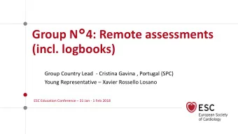 Group N  4: Remote assessments  (incl. logbooks)  Group Country Lead - Cristina Gavina , Portugal