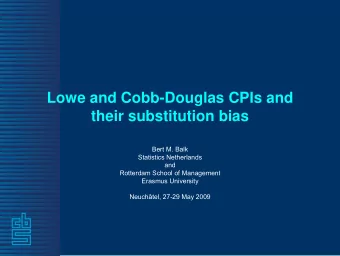 Lowe and Cobb-Douglas CPIs and  their substitution bias  Bert M. Balk  Statistics Netherlands  and