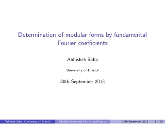 Determination of modular forms by fundamental  Fourier coefficients  Abhishek Saha  University of