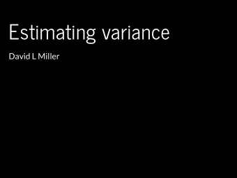 Estimating variance  David L Miller  Now we can make predictions  Now we are dangerous.