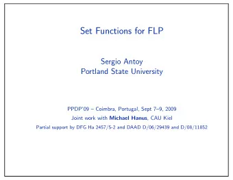 Set Functions for FLP  Sergio Antoy  Portland State University  PPDP09  Coimbra, Portugal,