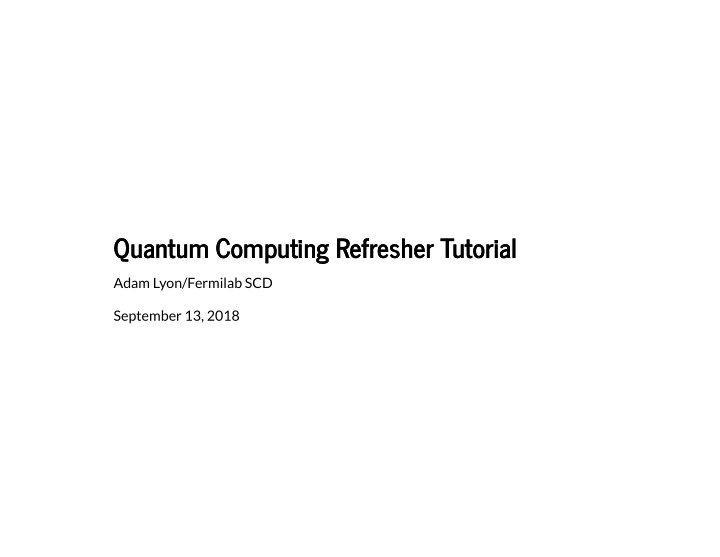 quantum computing refresher tutorial quantum computing