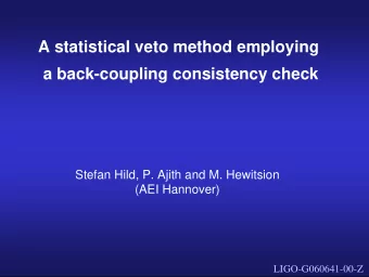 A statistical veto method employing  a back-coupling consistency check  Stefan Hild, P. Ajith and