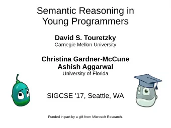 Semantic Reasoning in  Young Programmers  David S. Touretzky  Carnegie Mellon University  Christina