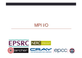 MPI I/O  Reusing this material  This work is licensed under a Creative Commons Attribution-