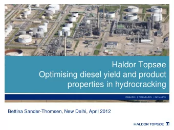 Optimising diesel yield and product  properties in hydrocracking  Bettina Sander-Thomsen, New