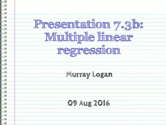 Presentation 7.3b:  Multiple linear  regression  Murray Logan  09 Aug 2016 library (GGally) library