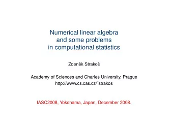 Numerical linear algebra  and some problems  in computational statistics  Zden  ek Strako