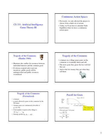 Continuous Action Spaces  Previously, we only allowed the players to  choose from a finite set