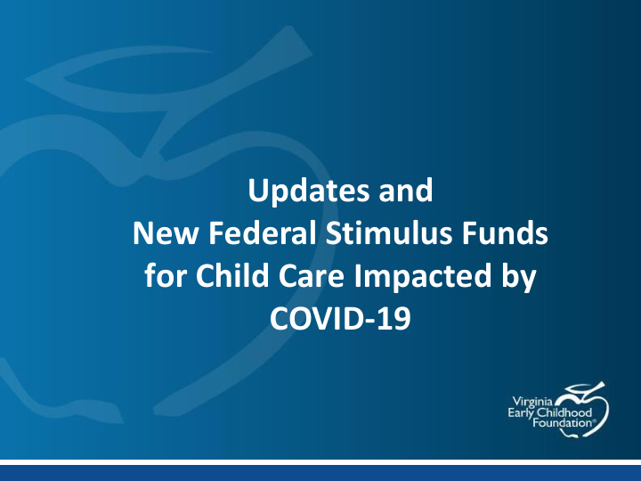 updates and new federal stimulus funds for child care