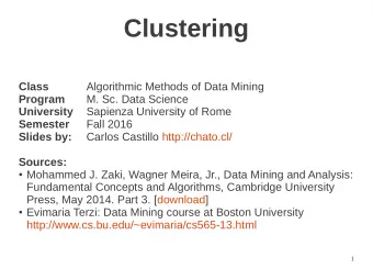 Clustering  Class  Algorithmic Methods of Data Mining  Program  M. Sc. Data Science  University
