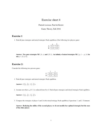 Exercise sheet 4  Patrick Loiseau, Paul de Kerret  Game Theory, Fall 2016  Exercise 1  1. Find all