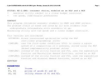 $TITLE: M2-2.GMS: consumer choice, modeled as an NLP and a MCP  *    maximize utility subject to a