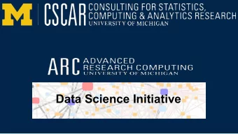 Data Science Initiative CSCAR : Consulting for Statistics, Computing, and Analytics  Research