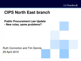 Public Procurement Law Update  - New rules, same problems?  Ruth Connorton and Tim Dennis  29 April