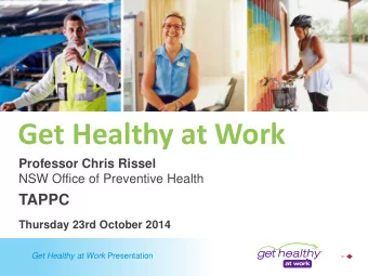 Get Healthy at Work  Professor Chris Rissel  NSW Office of Preventive Health  TAPPC  Thursday 23rd