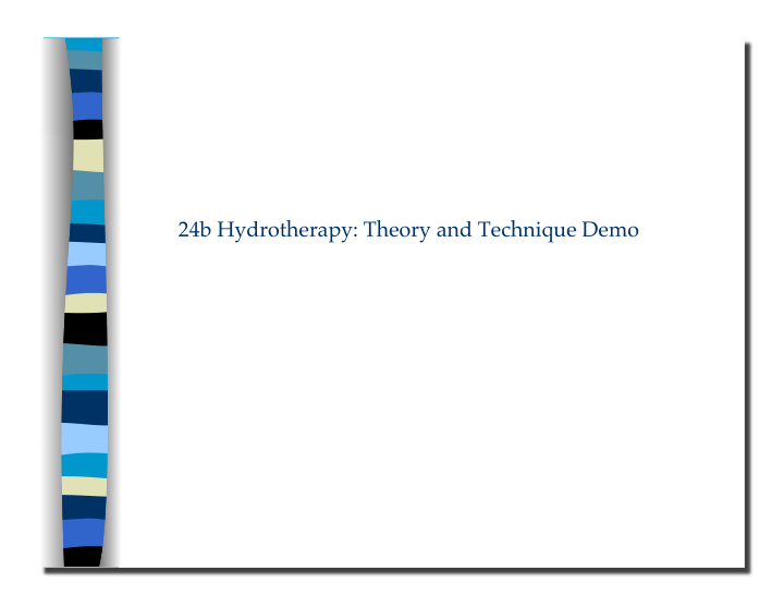 24b hydrotherapy theory and technique demo 24b