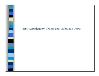 24b Hydrotherapy: Theory and Technique Demo 24b Hydrotherapy: Theory and Technique Demo   Class